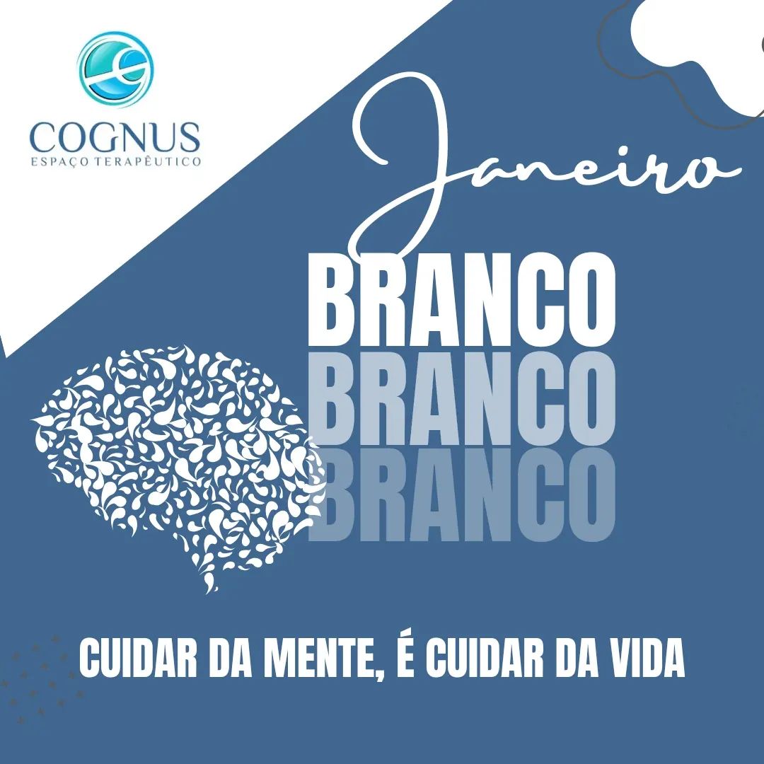 Janeiro Branco- Cuidar da mente é cuidar da vida