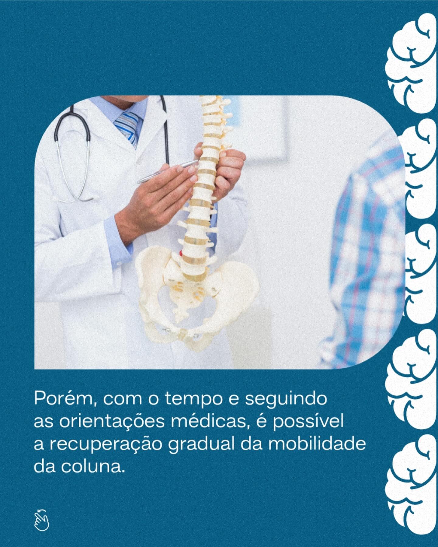 Após a cirurgia terei a mobilidade da coluna afetada.