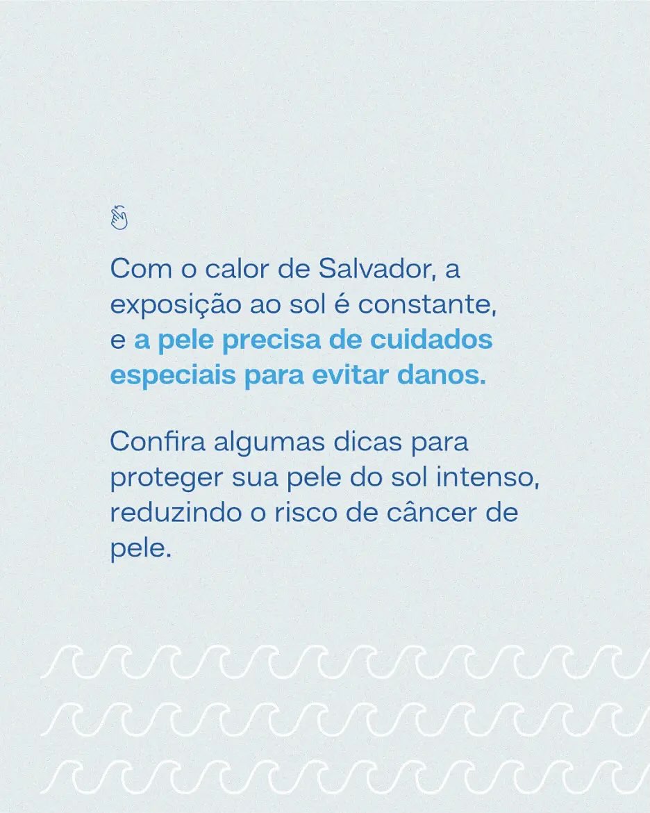 Com o calor de Salvador, sua pele precisa de cuidados redobrados!