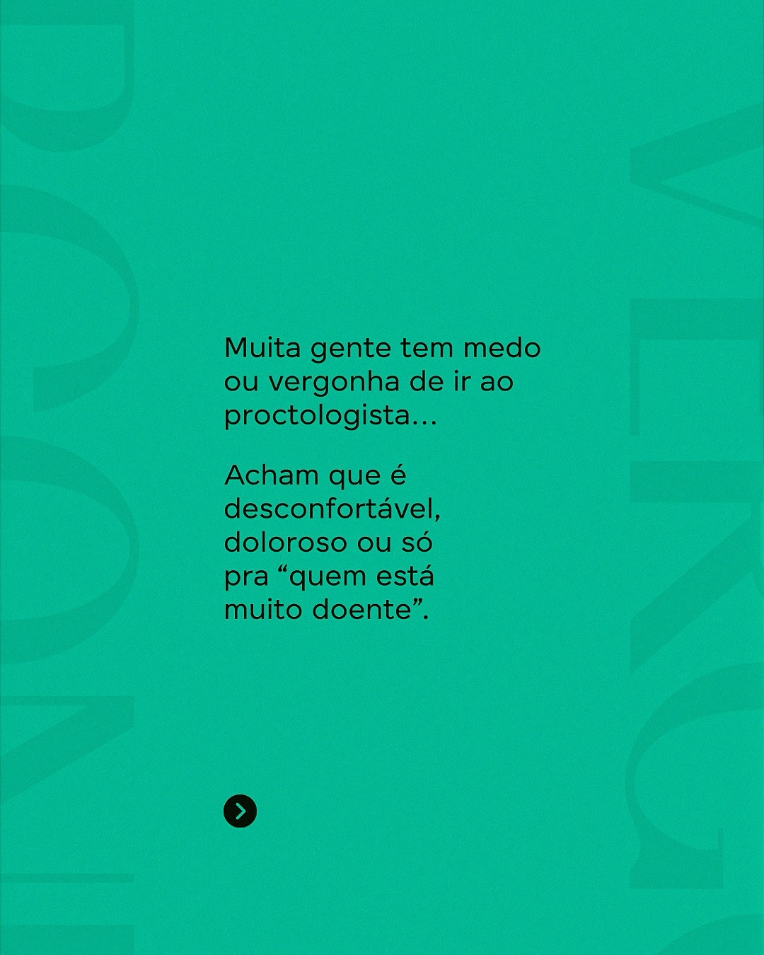 O medo ou a vergonha não podem falar mais alto que a sua saúde.