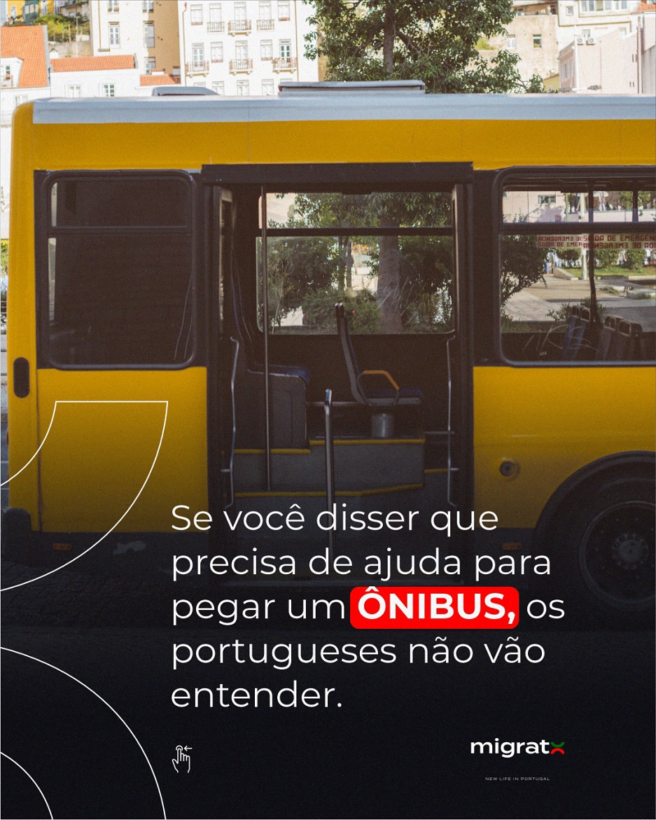 Ônibus, não. Autocarro, sim.