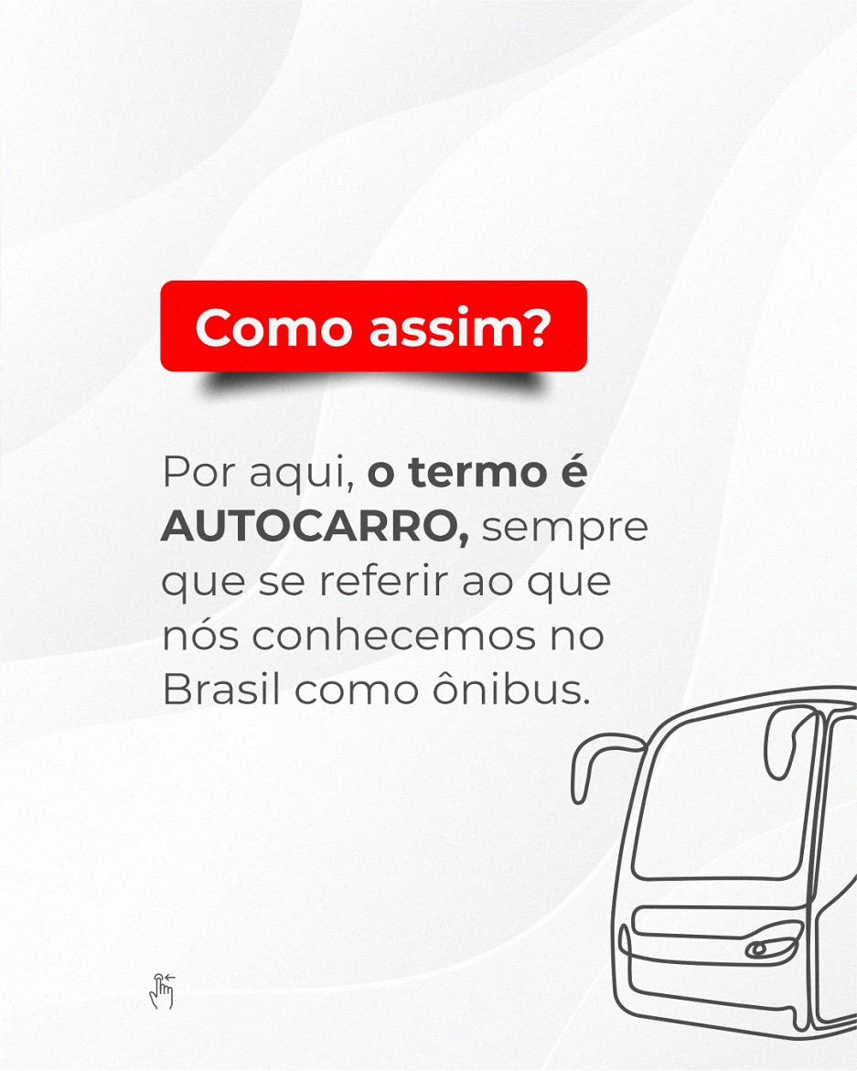 Ônibus, não. Autocarro, sim.
