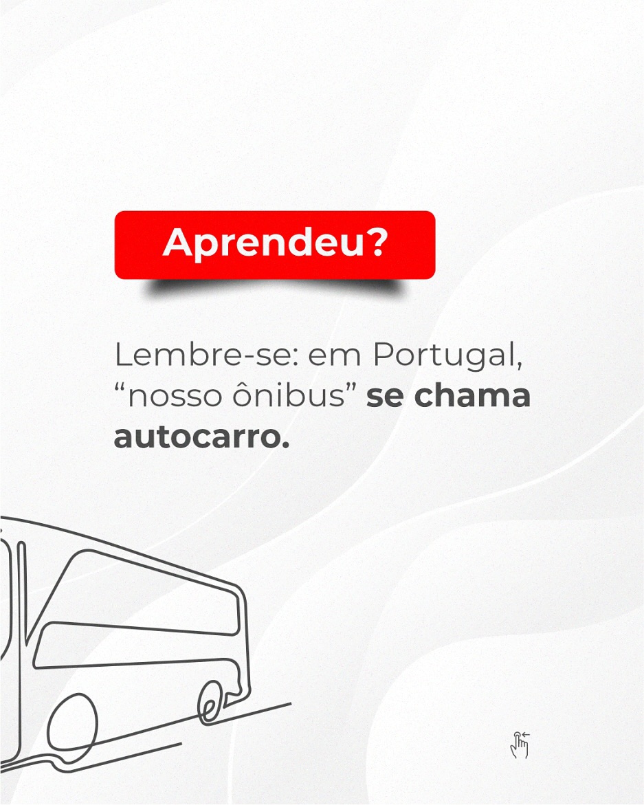 Ônibus, não. Autocarro, sim.