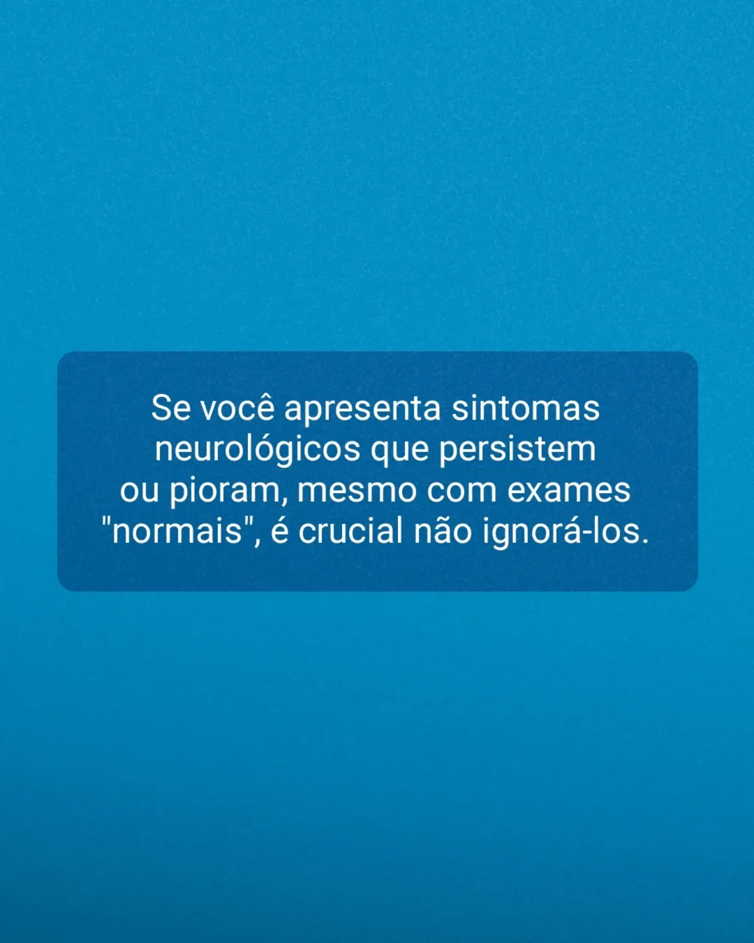 Exames normais, mas os sintomas continuam. Quando procurar um neurocirurgião oncológico?