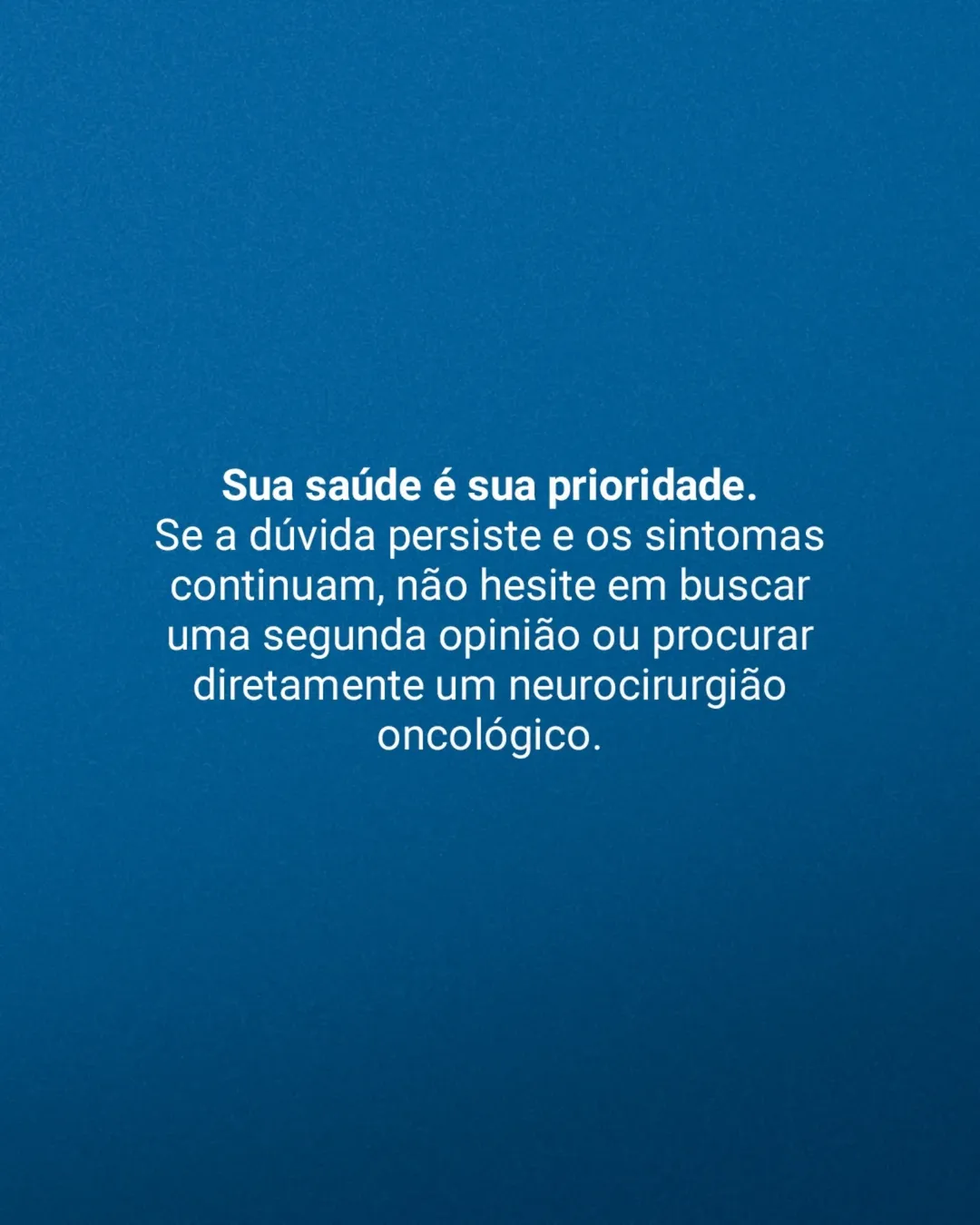 Exames normais, mas os sintomas continuam. Quando procurar um neurocirurgião oncológico?