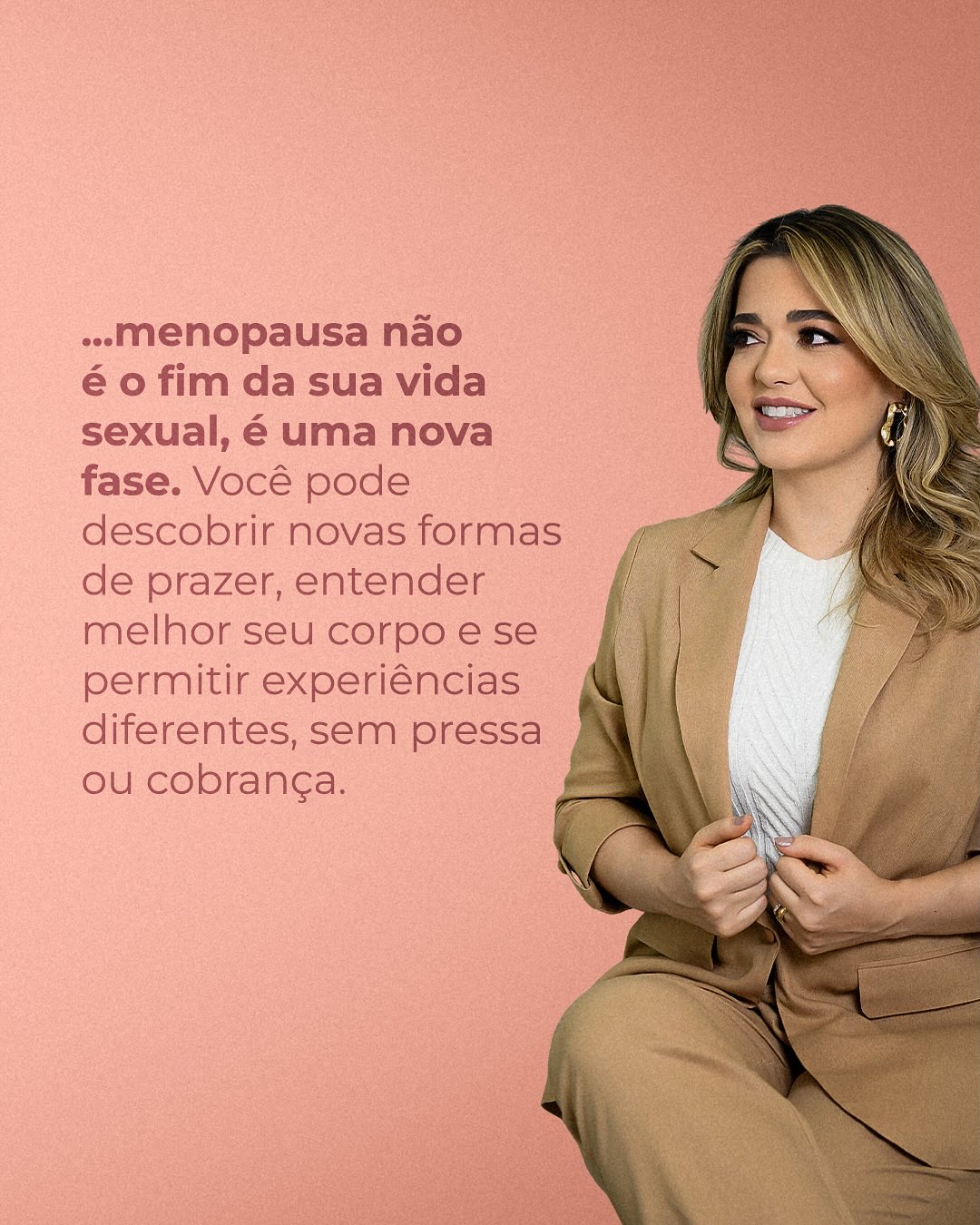 Você não precisa carregar medos ou tabus sozinha.