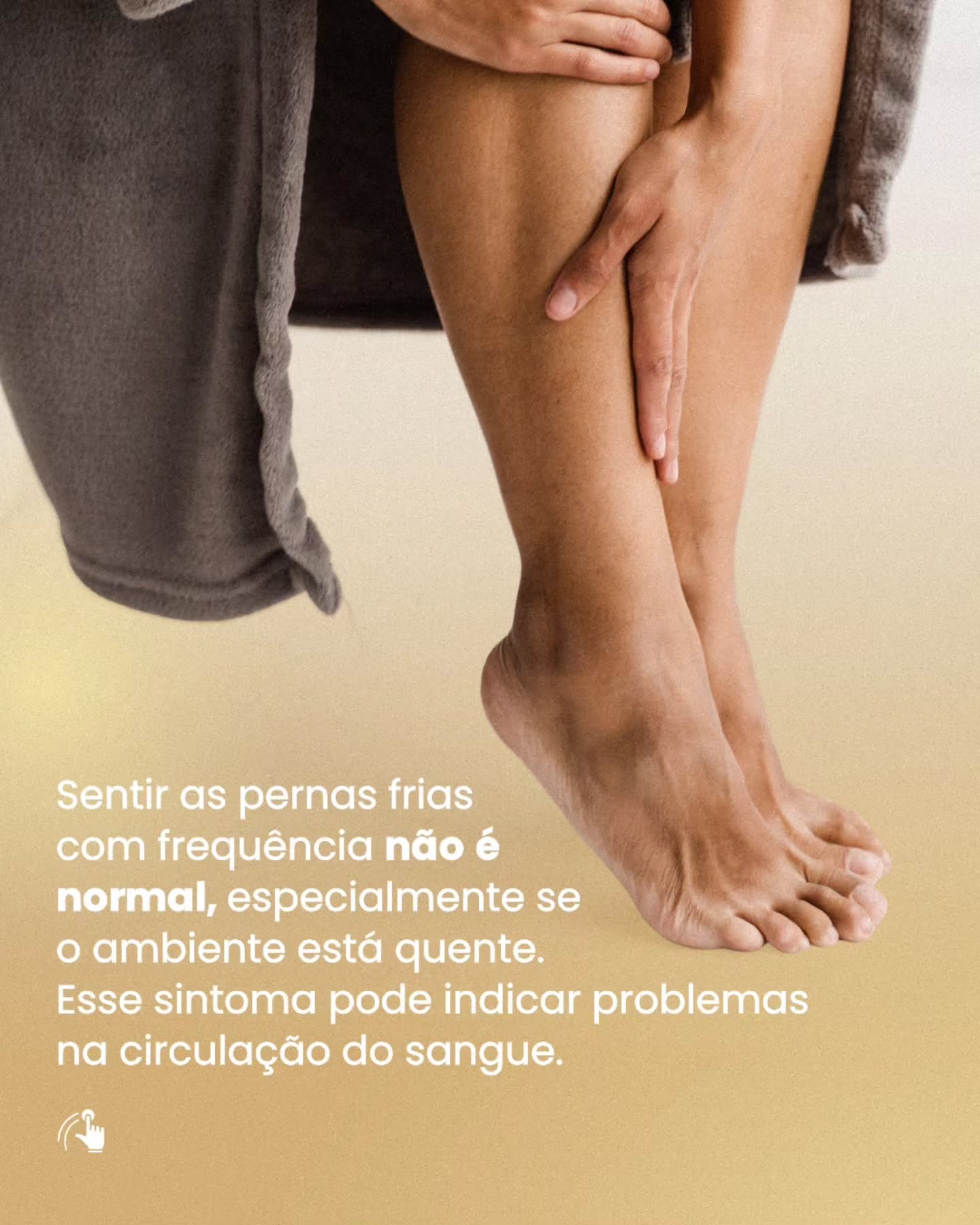 Você sente as pernas frias mesmo em dias quentes?