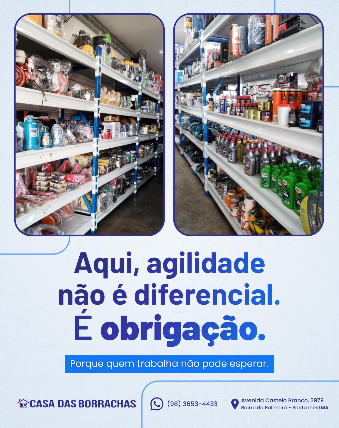 Na Casa das Borrachas, atuamos com agilidade como parte do nosso padrão de atendimento.