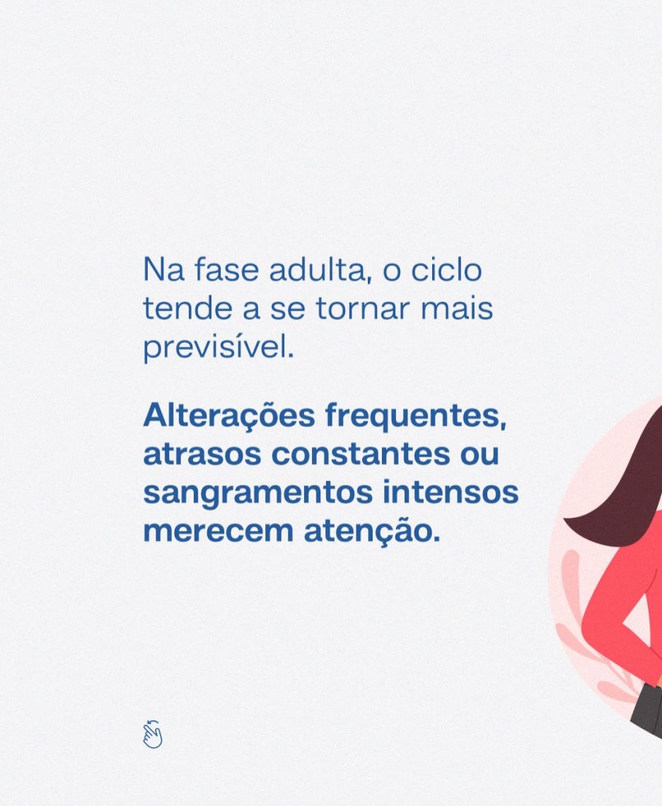 O ciclo menstrual muda ao longo da vida, isso é esperado.