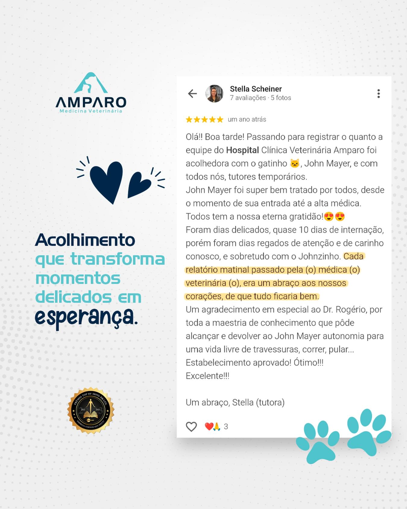 Saber que fazemos a diferença na vida dos nossos pacientes e seus tutores é o nosso maior prêmio.