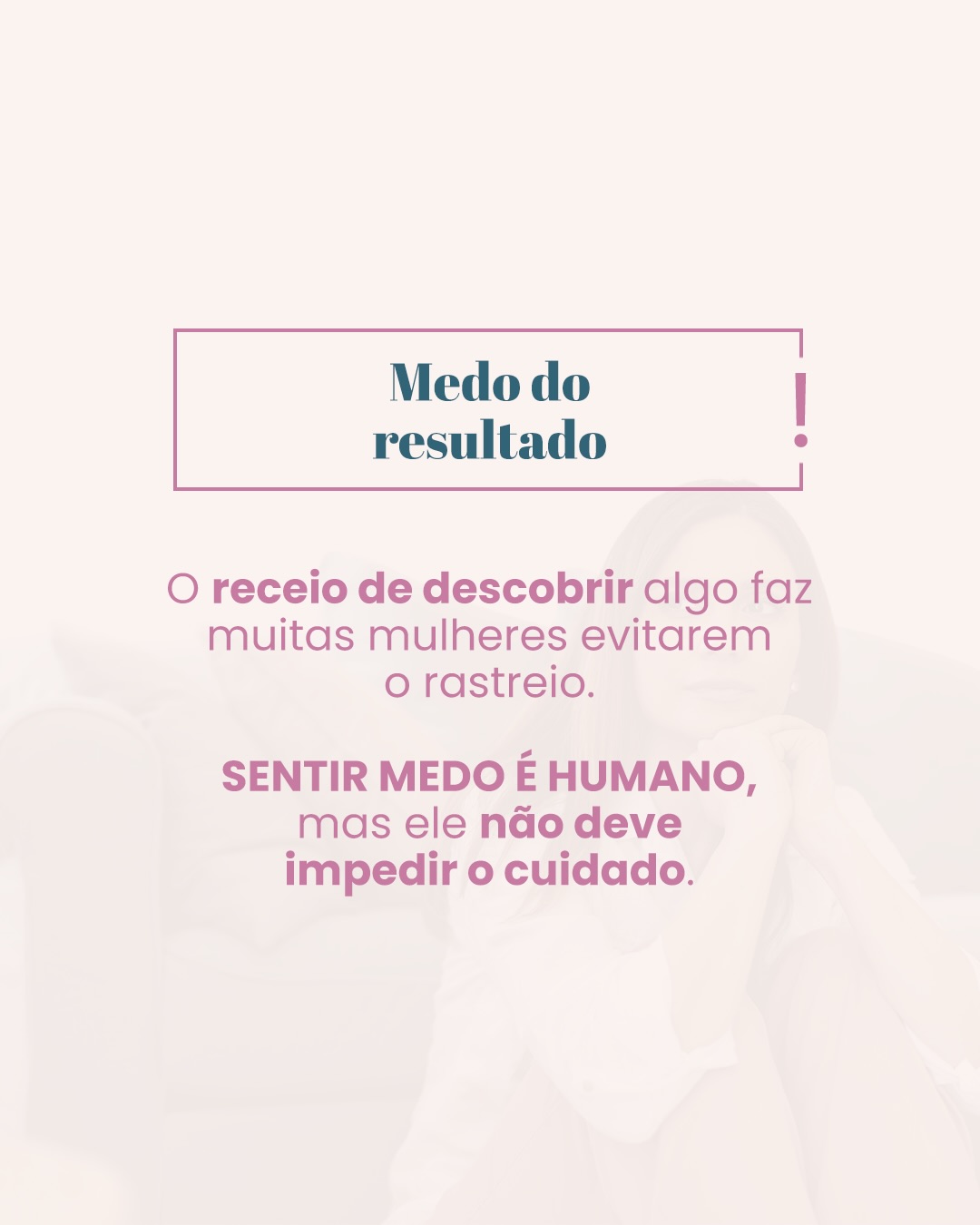 Por que tants mulheres adiam o rastreio?