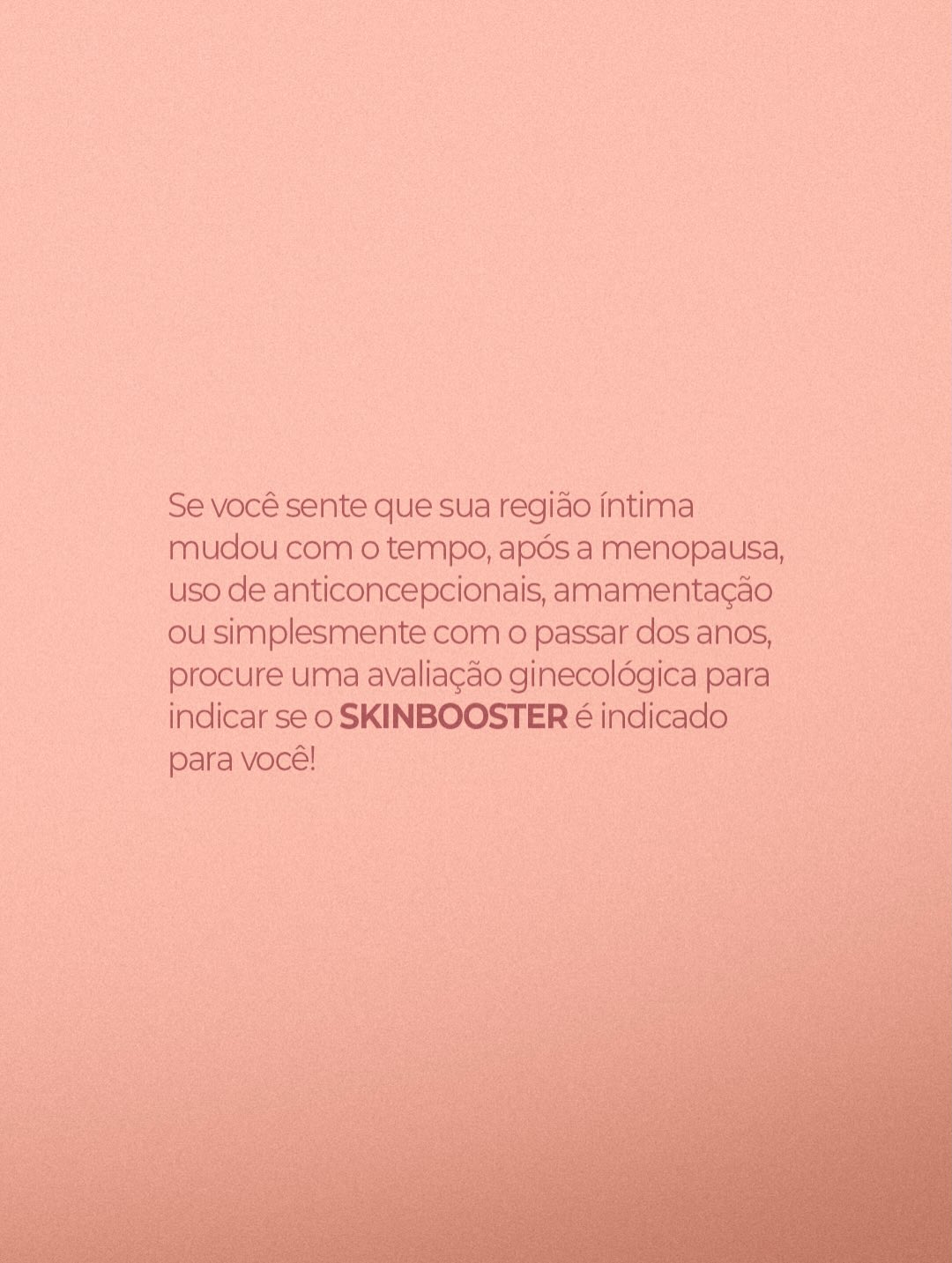 Você merece se sentir bem, em todas as fases da sua vida.