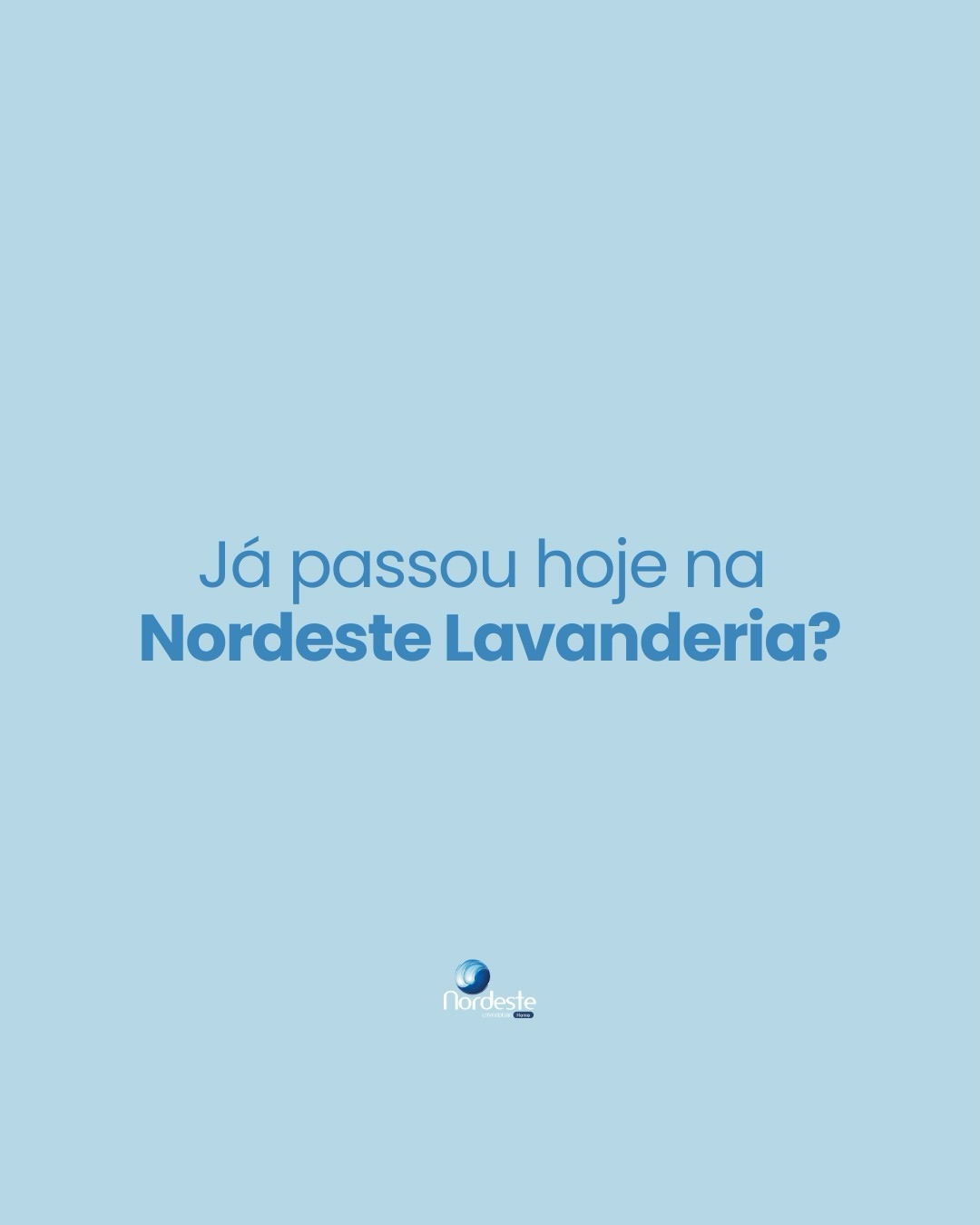 Já passou hoje na Nordeste Lavanderia?