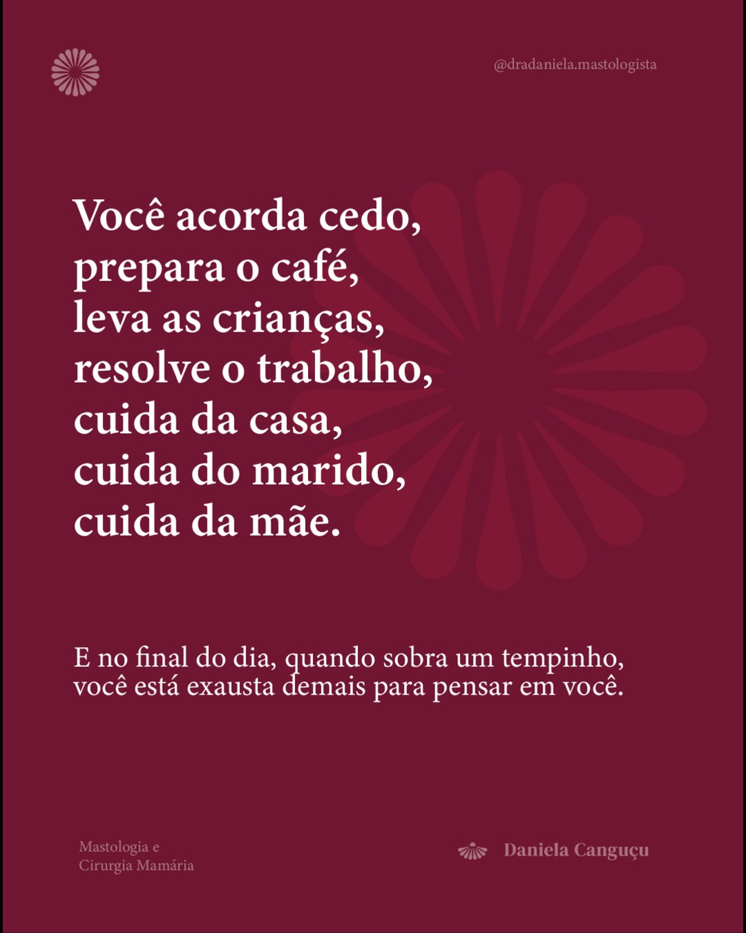 A mulher que cuida de todo mundo costuma ser a última a cuidar de si mesma.