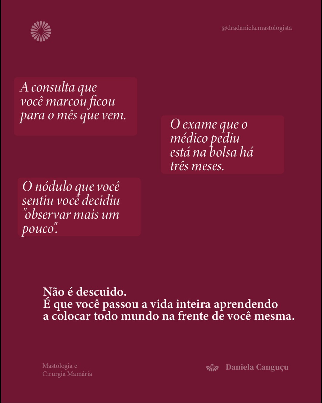 A mulher que cuida de todo mundo costuma ser a última a cuidar de si mesma.