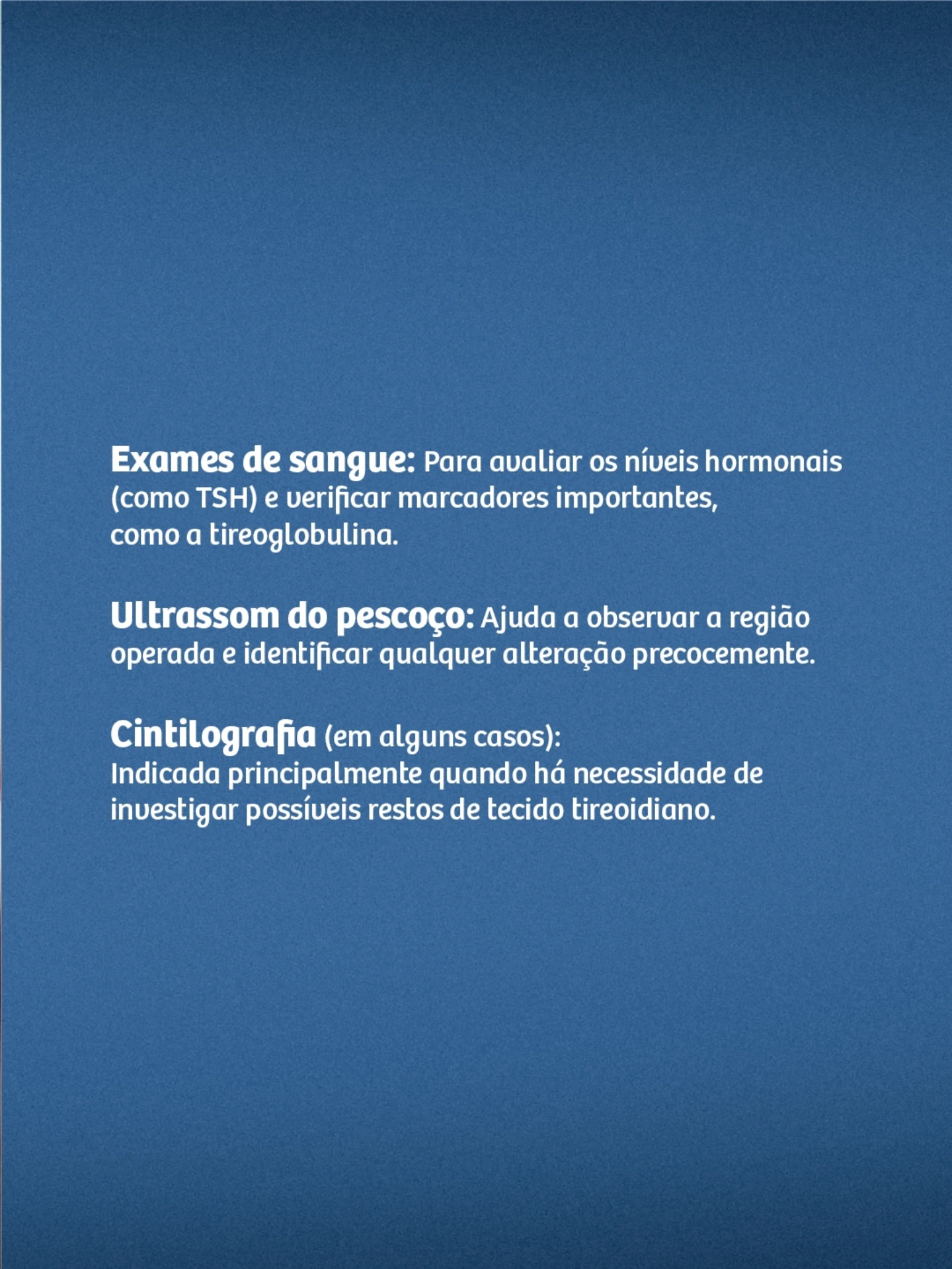 Não deixe de seguir as orientações do seu médico e realizar os exames nos prazos recomendados.