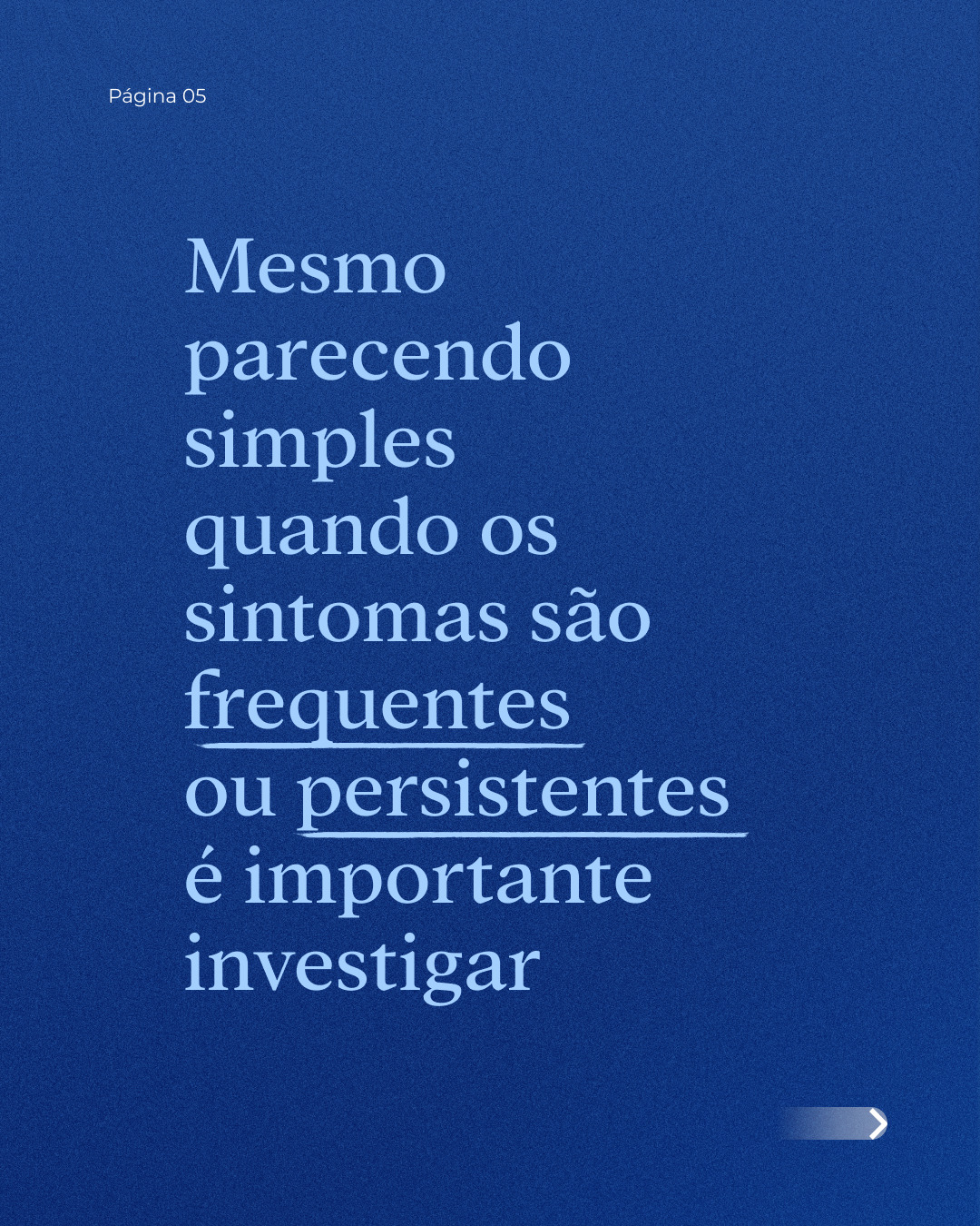 Quando os sintomas são frequentes ou não melhoram como esperado, vale investigar com um especialista.