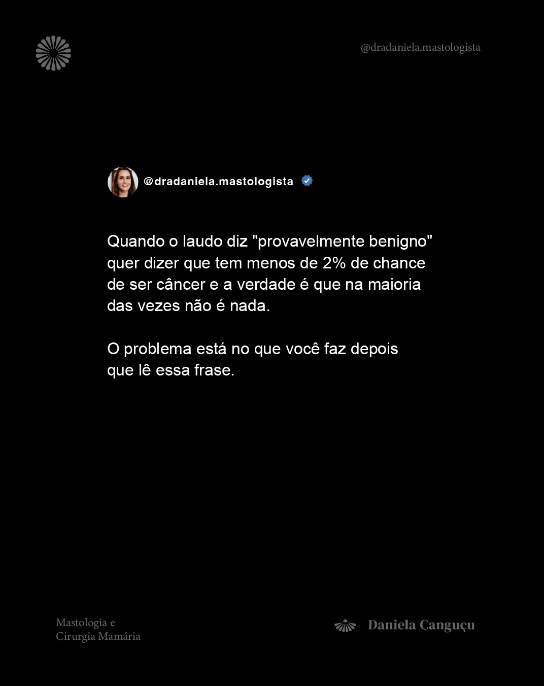 E  você tem feito o acompanhamento semestral após receber BI-RADS 3?