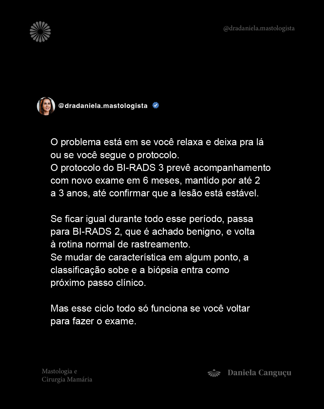E  você tem feito o acompanhamento semestral após receber BI-RADS 3?