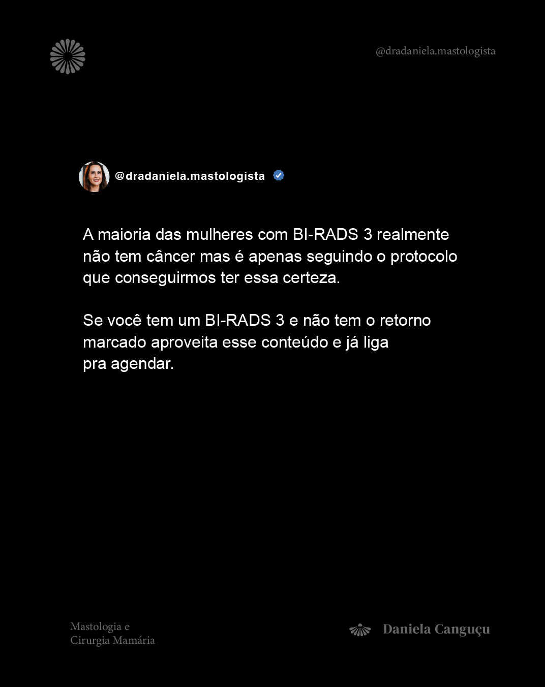E  você tem feito o acompanhamento semestral após receber BI-RADS 3?