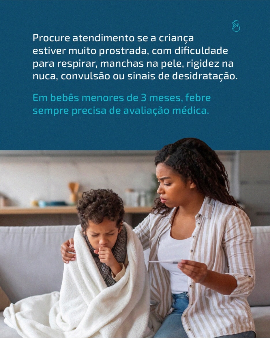 Em caso de febre persistente ou sinais de alerta, procure orientação pediátrica.