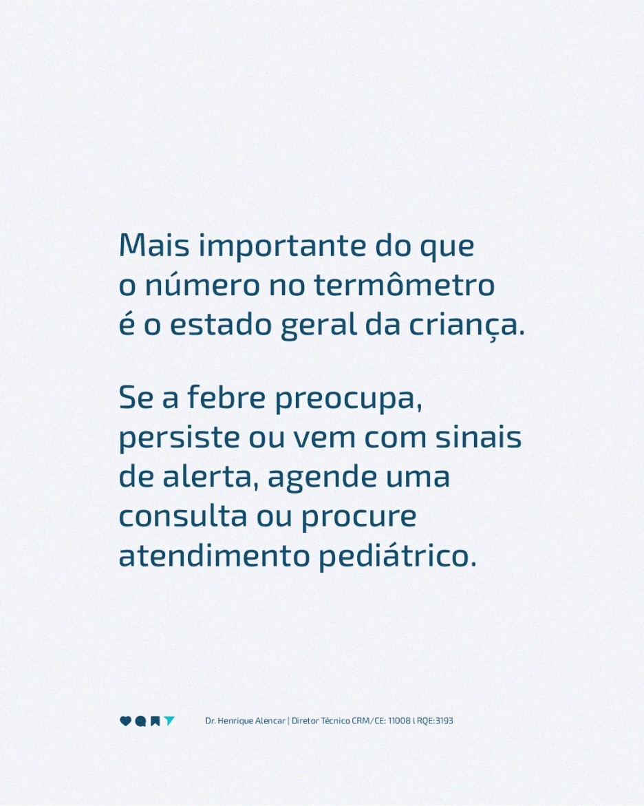 Em caso de febre persistente ou sinais de alerta, procure orientação pediátrica.