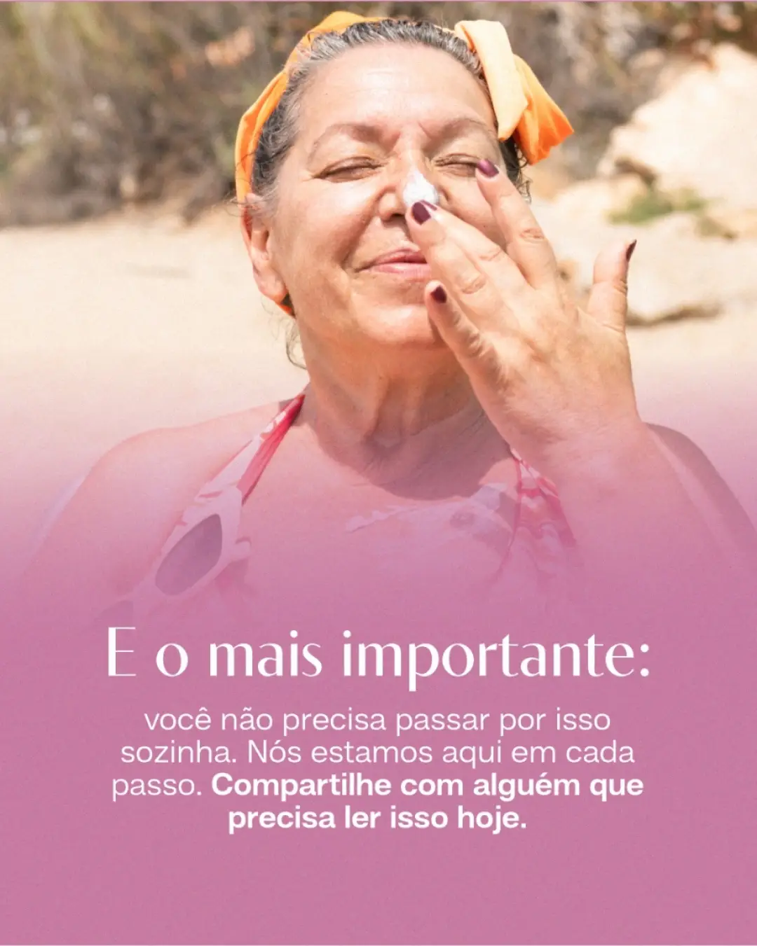 E lembre-se: você não precisa passar por nada sozinha. Estamos aqui para ajudar.
