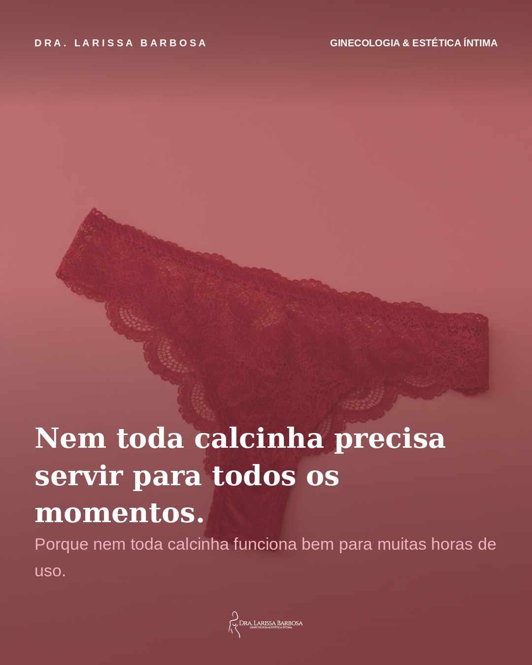 Fio dental, renda, peças mais delicadas… nada disso é proibido. Só não precisam ser a escolha de sempre.
