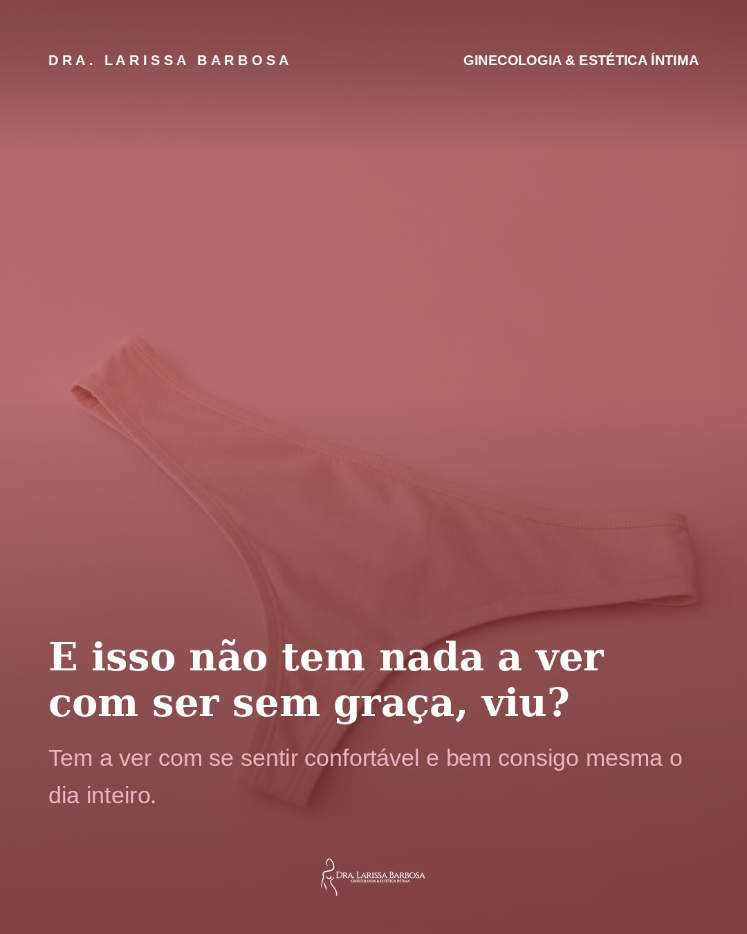 Fio dental, renda, peças mais delicadas… nada disso é proibido. Só não precisam ser a escolha de sempre.