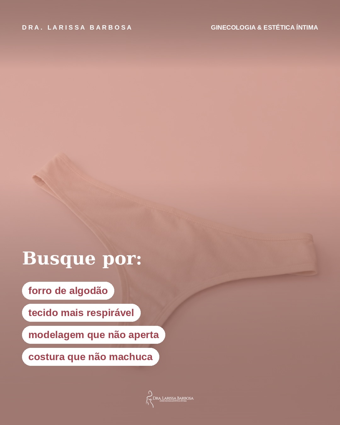 Fio dental, renda, peças mais delicadas… nada disso é proibido. Só não precisam ser a escolha de sempre.