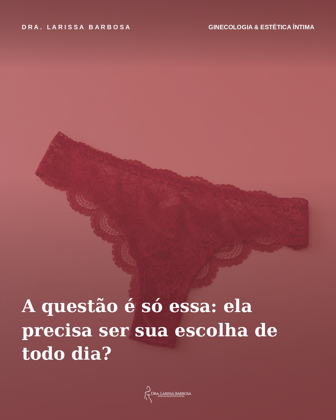 Fio dental, renda, peças mais delicadas… nada disso é proibido. Só não precisam ser a escolha de sempre.