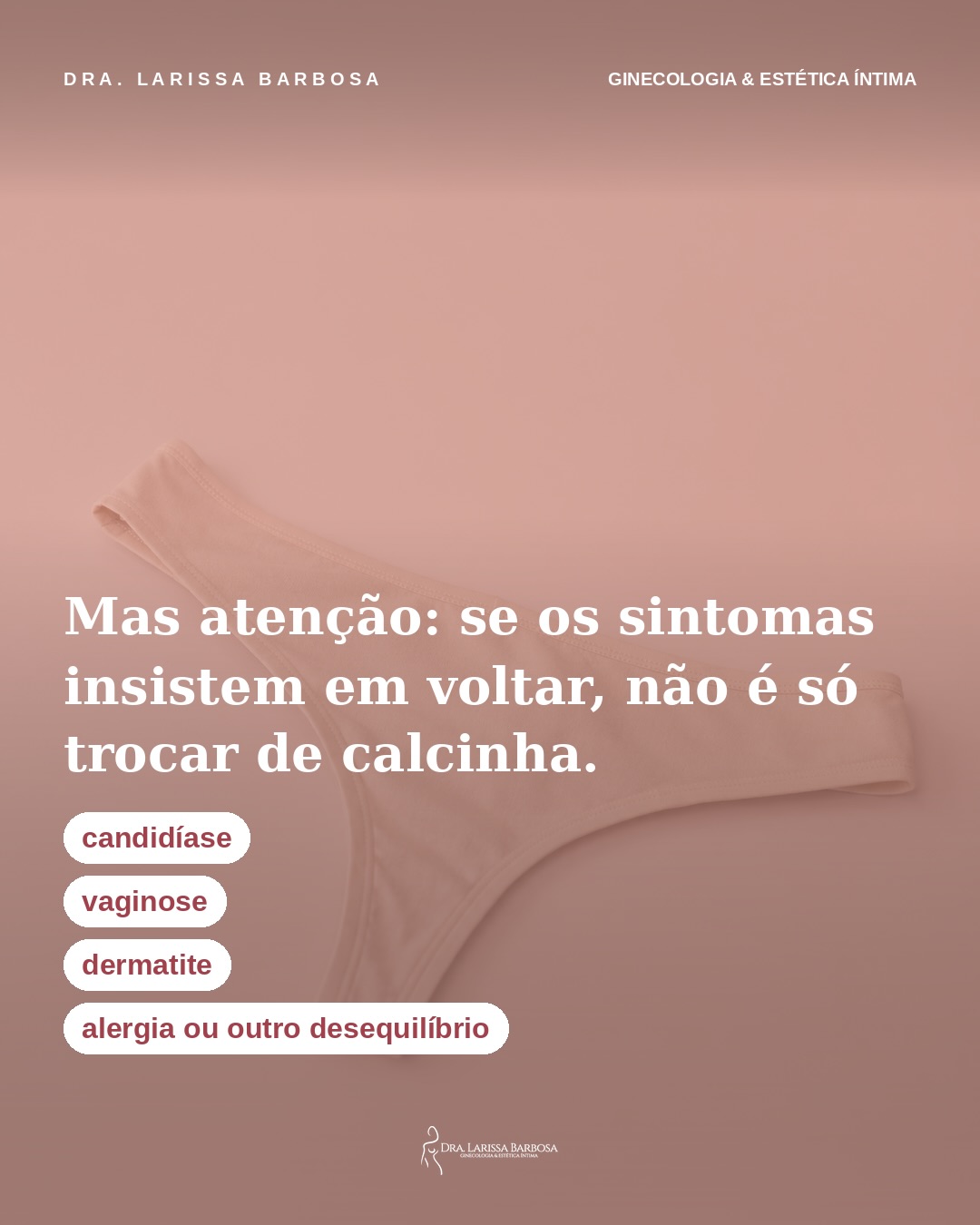 Fio dental, renda, peças mais delicadas… nada disso é proibido. Só não precisam ser a escolha de sempre.