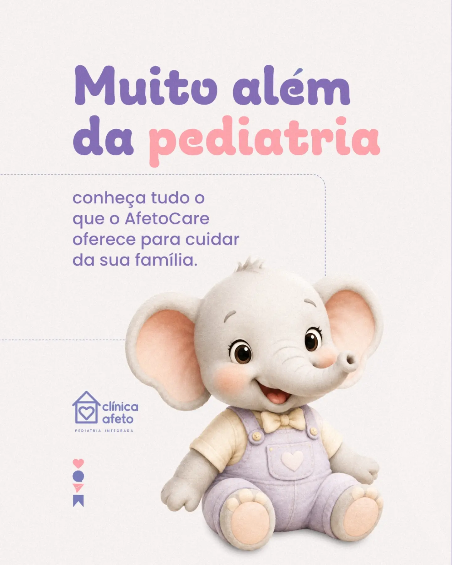 Um cuidado pensando em cada fase da infância.