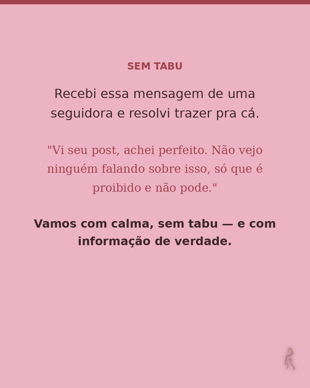 Então vamos com calma, sem tabu, e com informação de verdade.