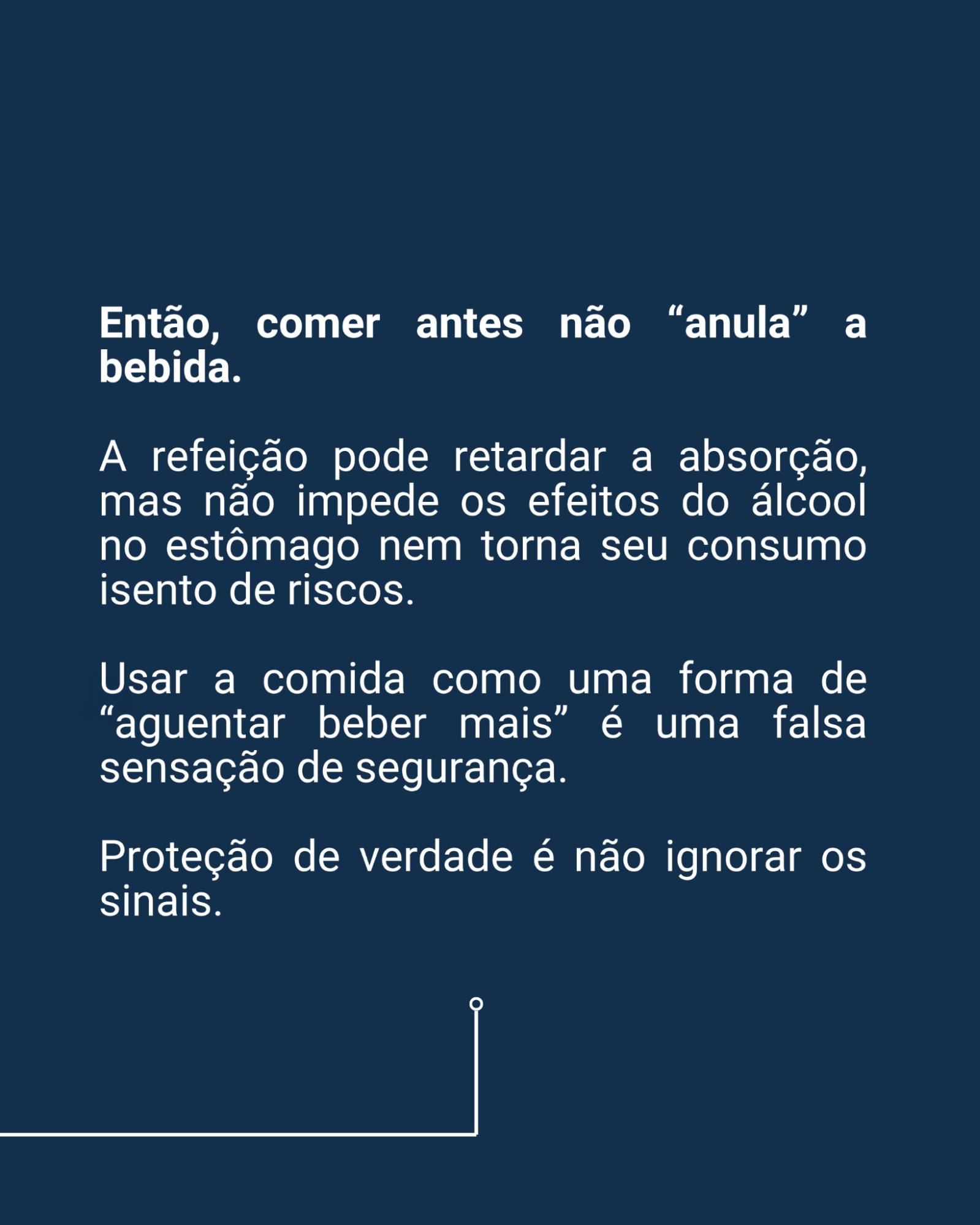 Não use a alimentação como uma falsa proteção para aumentar o consumo.