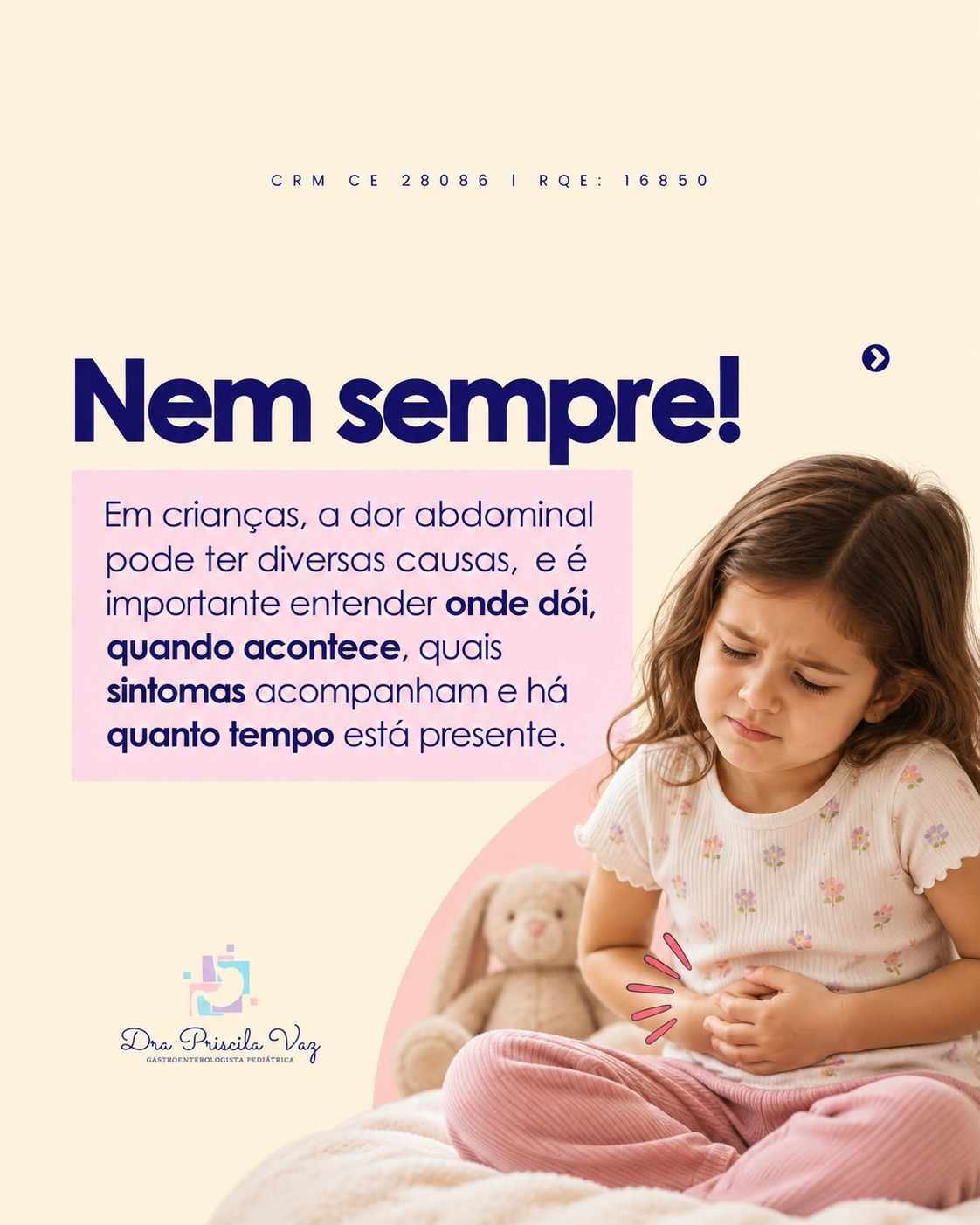 A avaliação com o gastropediatra é fundamental para entender a causa dos sintomas.