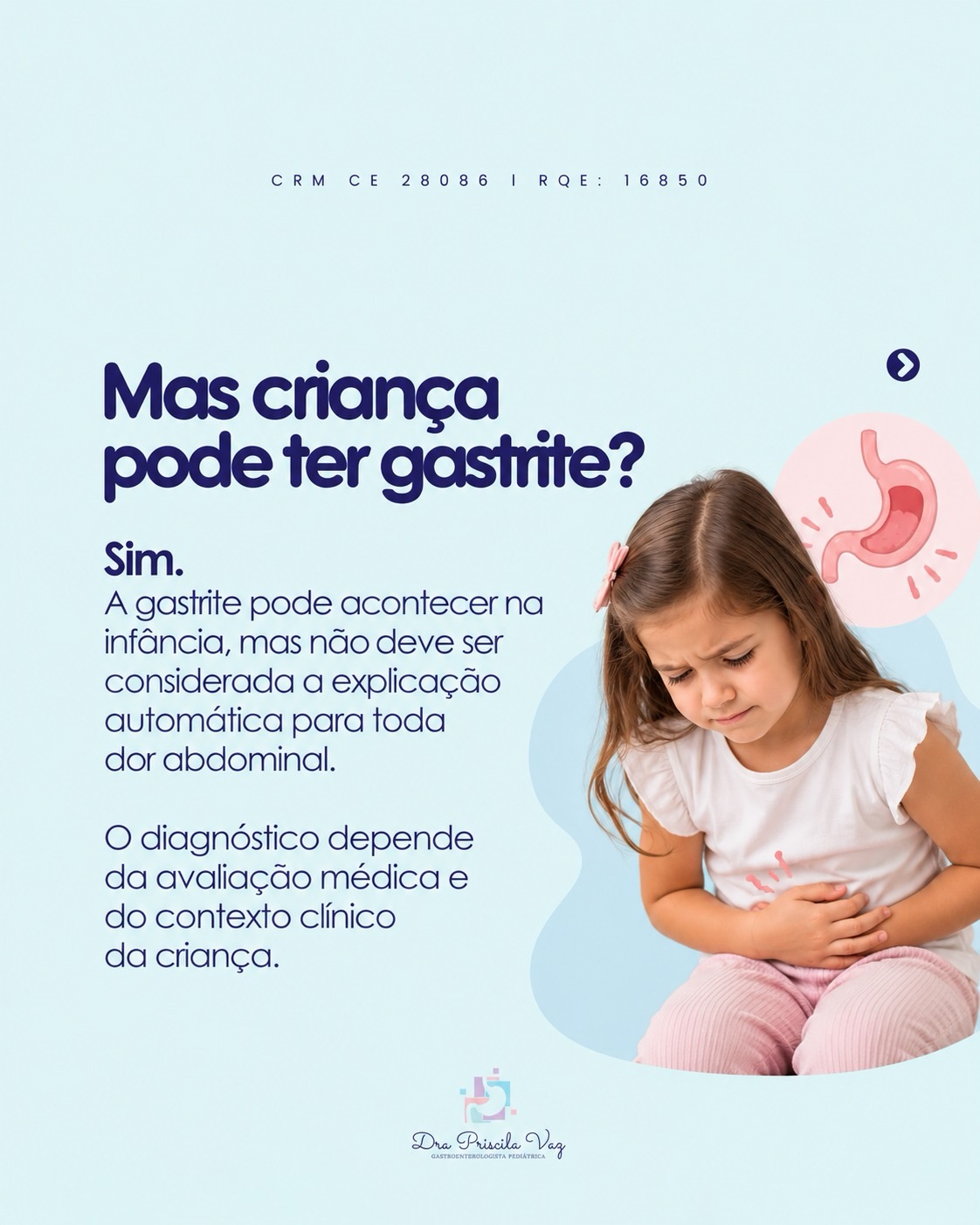 A avaliação com o gastropediatra é fundamental para entender a causa dos sintomas.