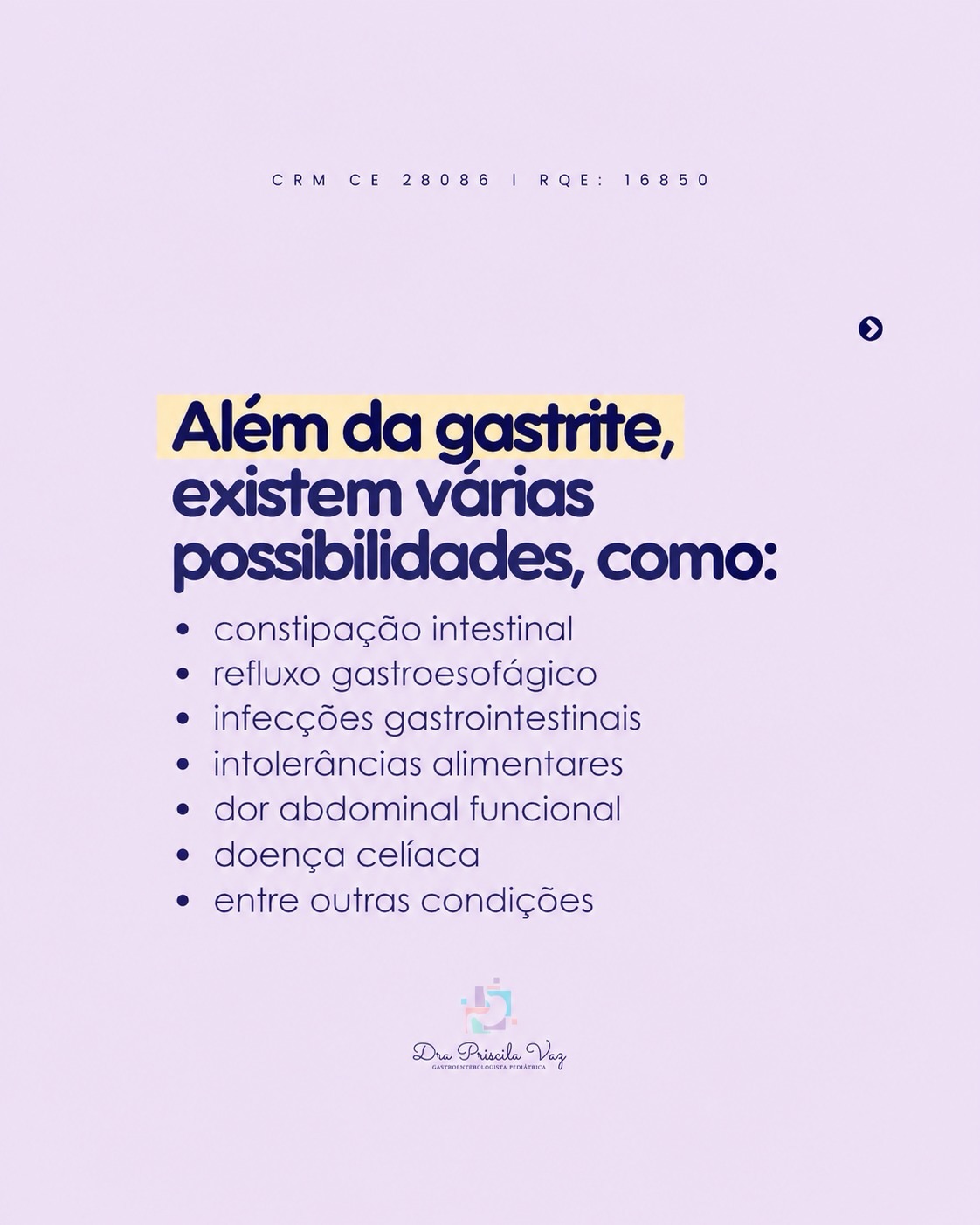A avaliação com o gastropediatra é fundamental para entender a causa dos sintomas.