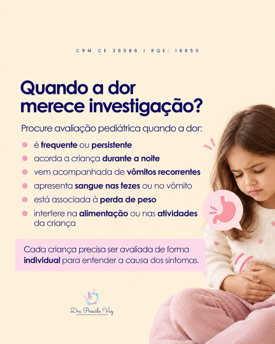 A avaliação com o gastropediatra é fundamental para entender a causa dos sintomas.