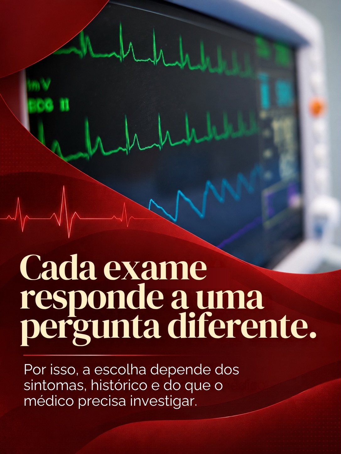 Existe um exame “mais completo” que substitua todos os demais. Cada um responde a perguntas diferentes.