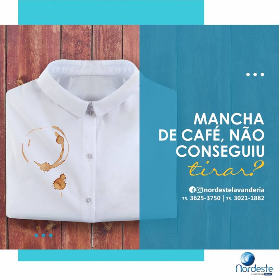 Manchou sua roupa com café? Traz para Nordeste!