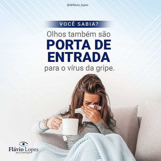 Permita que seus olhos sejam apenas as janelas da alma e não da gripe. Proteja-se!