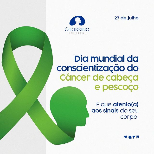 27/7 – Dia Mundial de Conscientização e Combate ao Câncer de Cabeça e Pescoço.