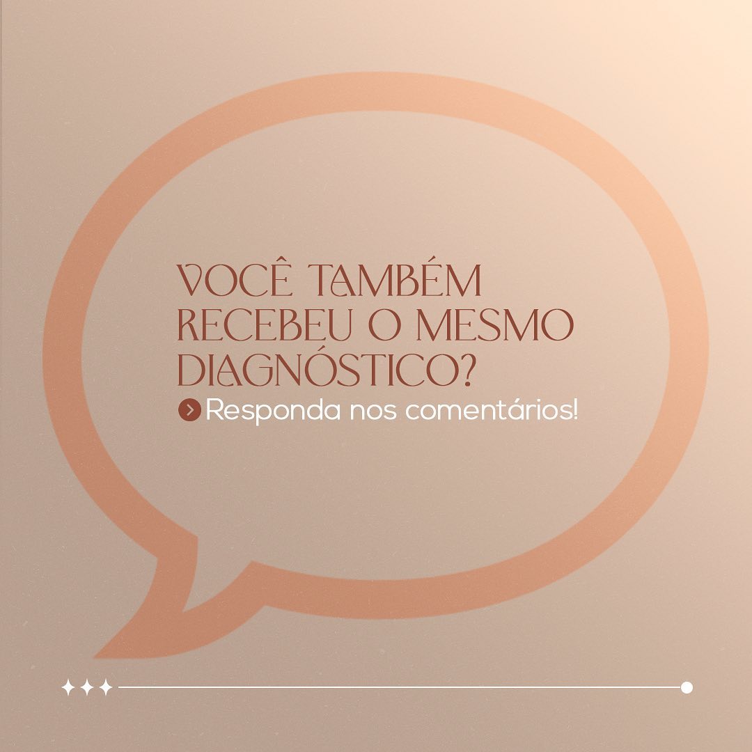 Você também recebeu o mesmo diagnóstico?